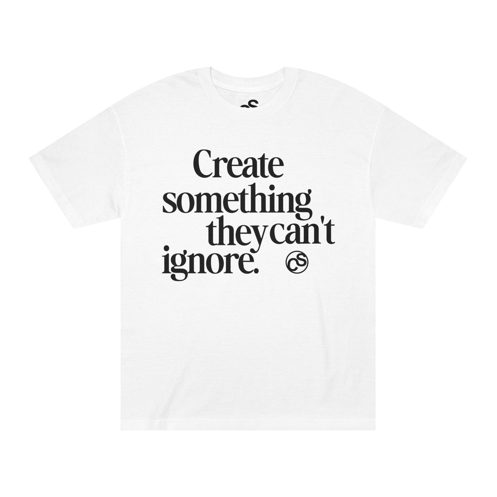 Sam Schwartz Creations "Create Something They Can't Ignore" Tee, Graphic T‑Shirt