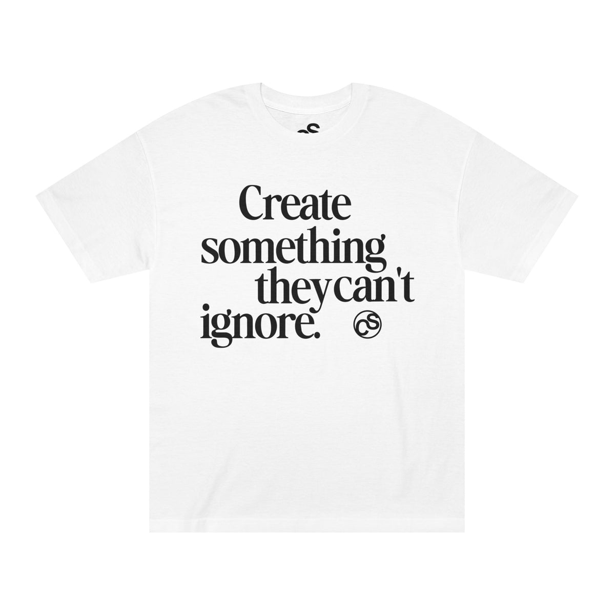 Sam Schwartz Creations "Create Something They Can't Ignore" Tee, Graphic T‑Shirt