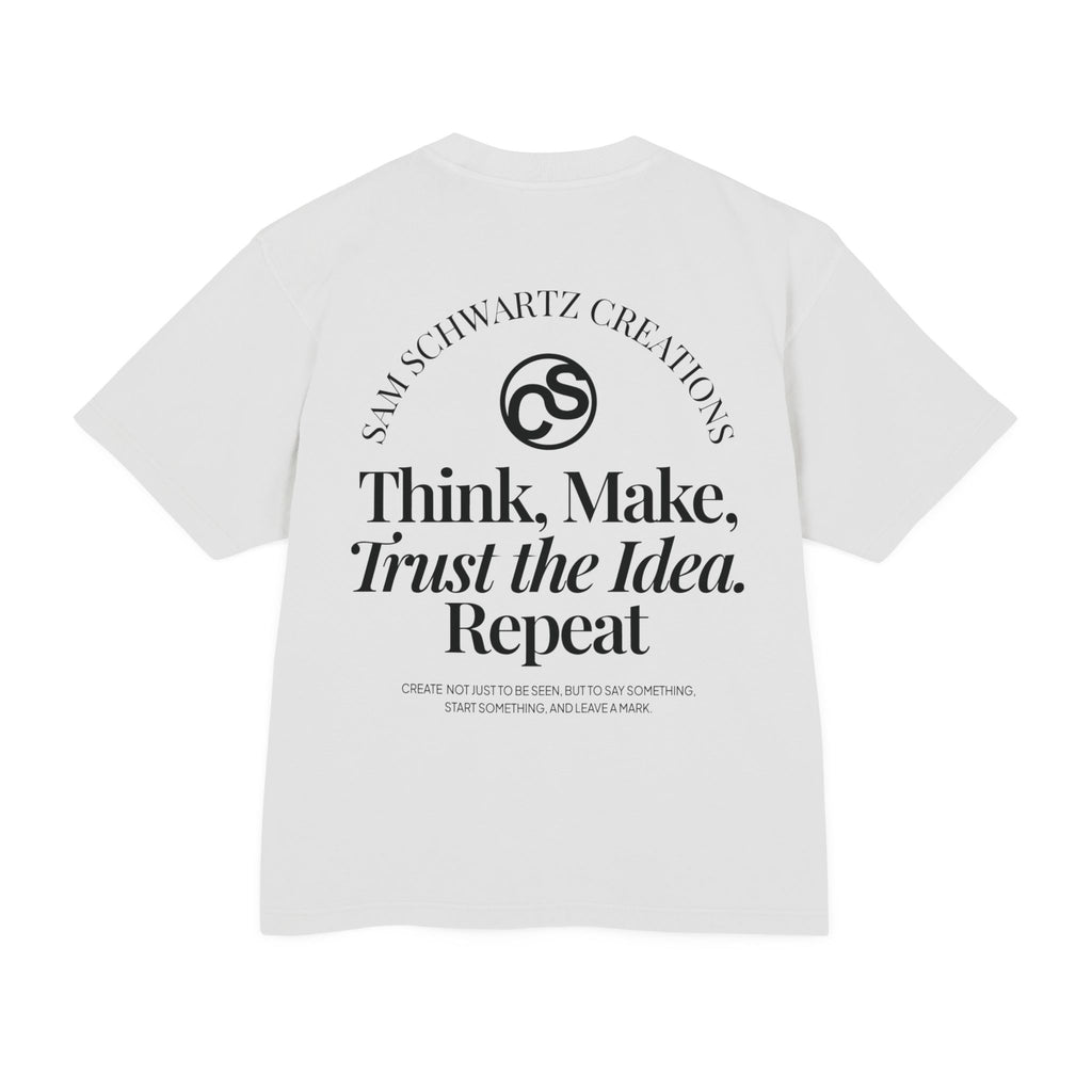 Sam Schwartz Creations Graphic Tee — "Think. Make. Trust the Idea. Repeat." Back Print
