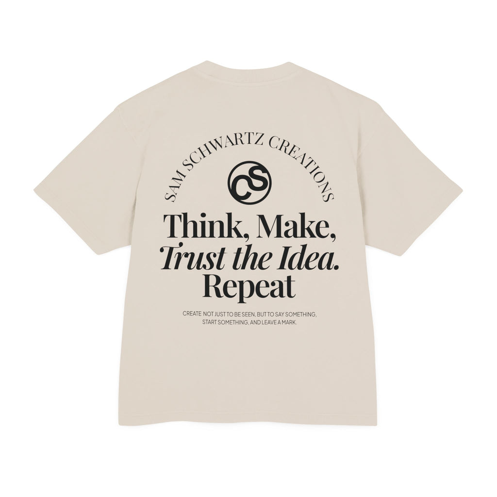 Sam Schwartz Creations Graphic Tee — "Think. Make. Trust the Idea. Repeat." Back Print